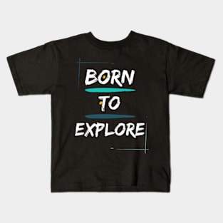 Born to Explore Kids T-Shirt